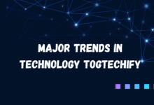Major Trends in Technology Togtechify